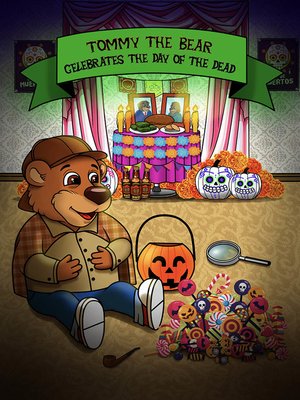 cover image of Tommy the Bear celebrates the Day of the Dead